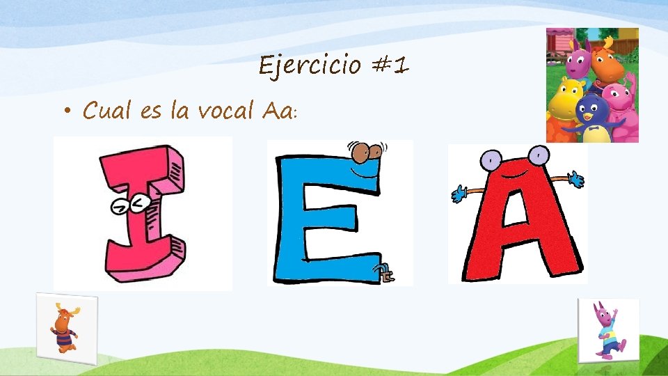 Ejercicio #1 • Cual es la vocal Aa: 