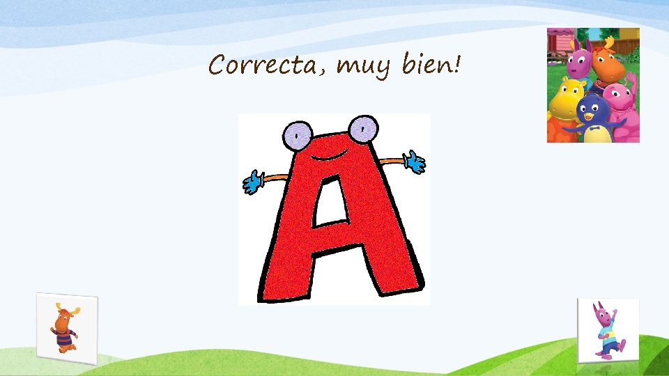 Correcta, muy bien! 