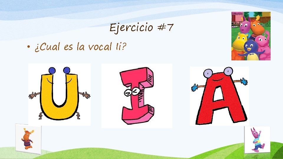 Ejercicio #7 • ¿Cual es la vocal Ii? 