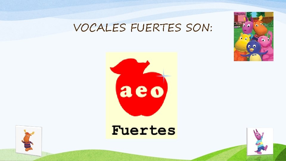 VOCALES FUERTES SON: 