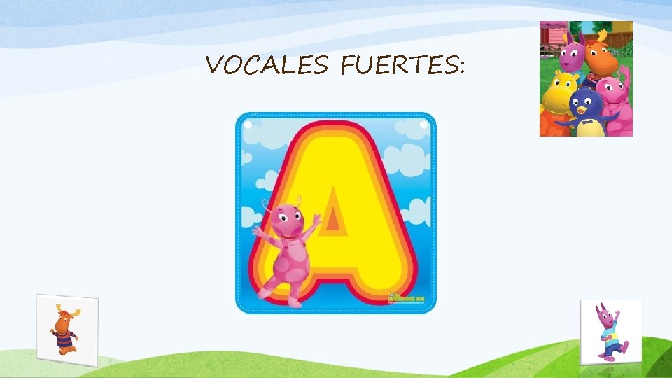 VOCALES FUERTES: 