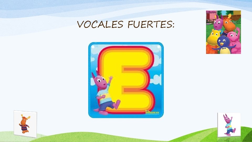 VOCALES FUERTES: 