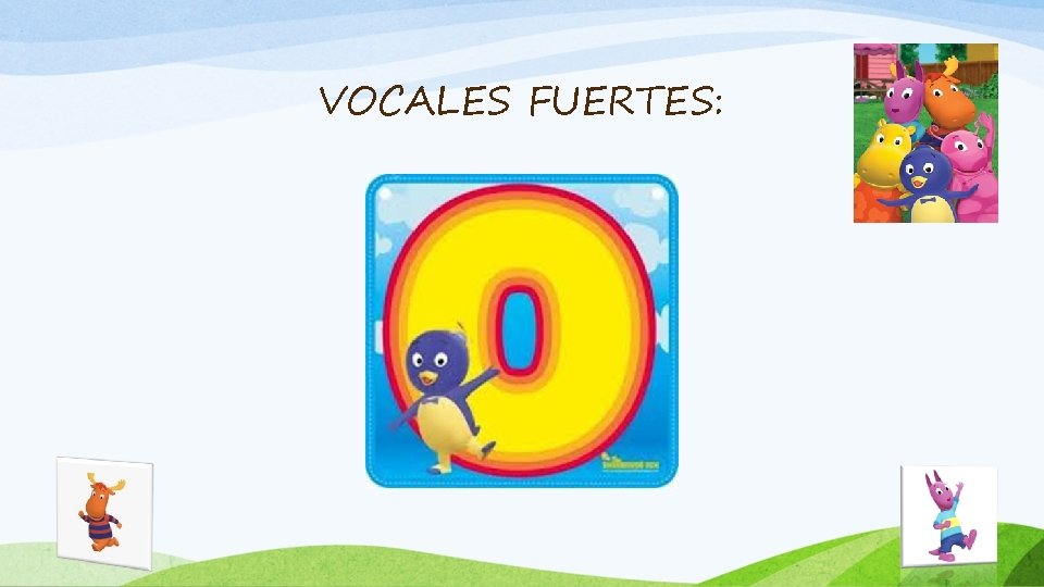 VOCALES FUERTES: 