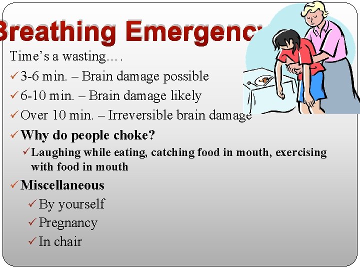 Breathing Emergency Time’s a wasting…. ü 3 -6 min. – Brain damage possible ü