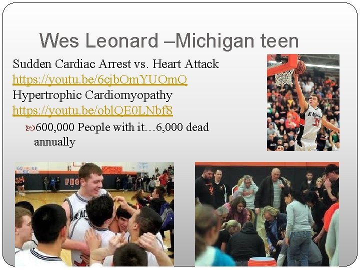 Wes Leonard –Michigan teen Sudden Cardiac Arrest vs. Heart Attack https: //youtu. be/6 cjb.