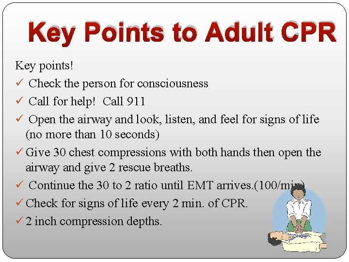 Key Points to Adult CPR Key points! ü Check the person for consciousness ü