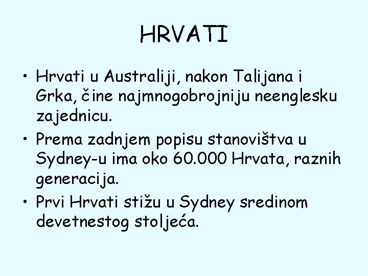 HRVATI • Hrvati u Australiji, nakon Talijana i Grka, čine najmnogobrojniju neenglesku zajednicu. •