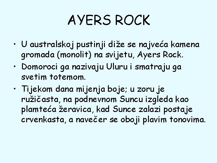 AYERS ROCK • U australskoj pustinji diže se najveća kamena gromada (monolit) na svijetu,