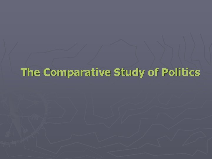 The Comparative Study of Politics 