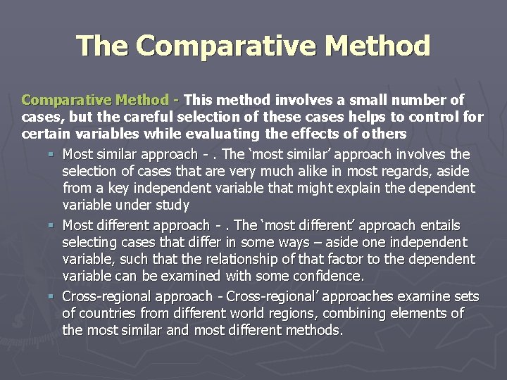 The Comparative Method - This method involves a small number of cases, but the