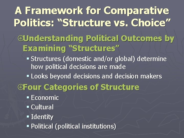 A Framework for Comparative Politics: “Structure vs. Choice” Understanding Political Outcomes by Examining “Structures”