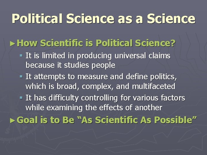Political Science as a Science ► How Scientific is Political Science? § It is