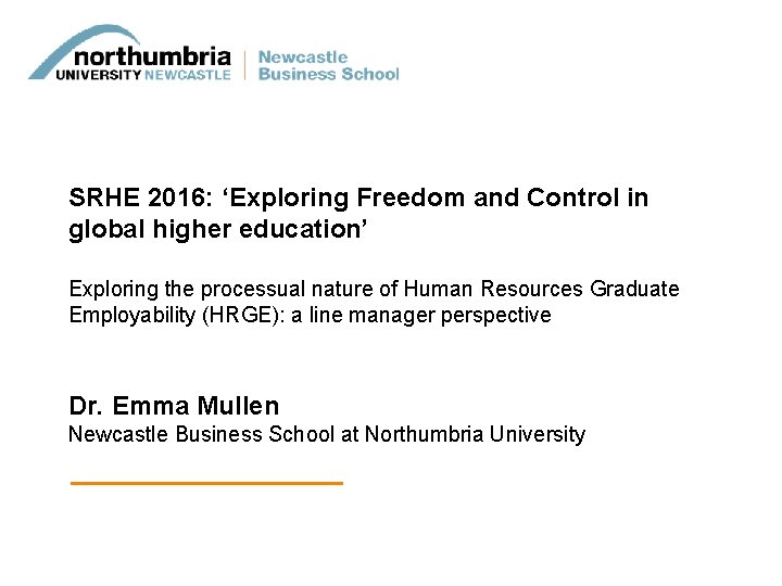 SRHE 2016: ‘Exploring Freedom and Control in global higher education’ Exploring the processual nature