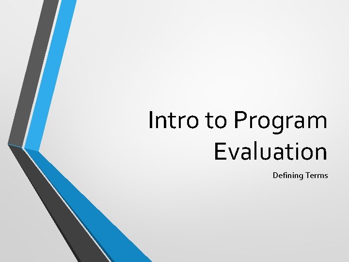 Intro to Program Evaluation Defining Terms 