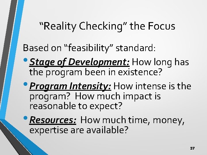 “Reality Checking” the Focus Based on “feasibility” standard: • Stage of Development: How long