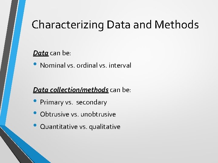 Characterizing Data and Methods Data can be: • Nominal vs. ordinal vs. interval Data