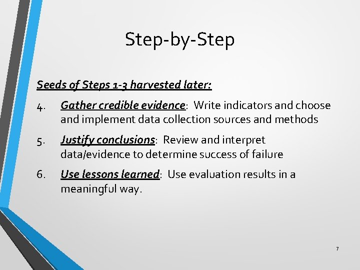 Step-by-Step Seeds of Steps 1 -3 harvested later: 4. Gather credible evidence: Write indicators