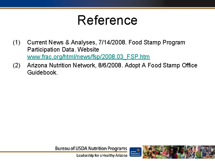 Reference (1) (2) Current News & Analyses, 7/14/2008. Food Stamp Program Participation Data. Website