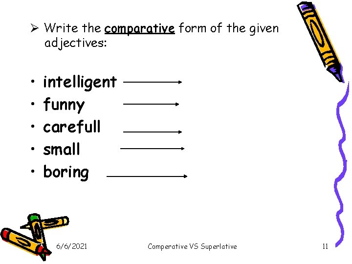 Ø Write the comparative form of the given adjectives: • • • intelligent funny Ø Write the comparative form of the given adjectives: • • • intelligent funny