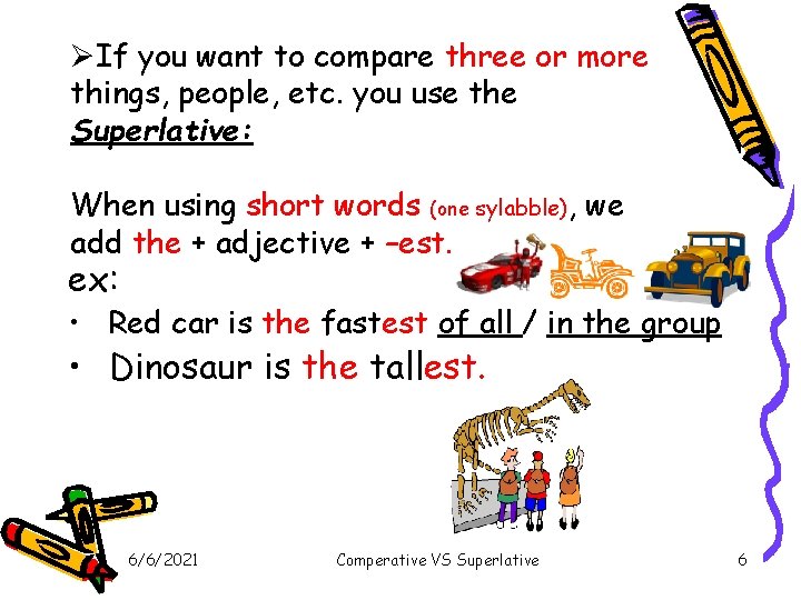 ØIf you want to compare three or more things, people, etc. you use the ØIf you want to compare three or more things, people, etc. you use the