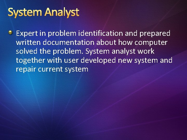System Analyst Expert in problem identification and prepared written documentation about how computer solved