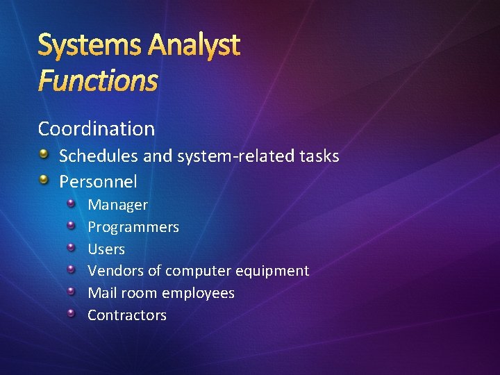 Systems Analyst Functions Coordination Schedules and system-related tasks Personnel Manager Programmers Users Vendors of
