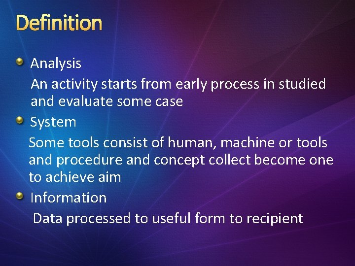 Definition Analysis An activity starts from early process in studied and evaluate some case