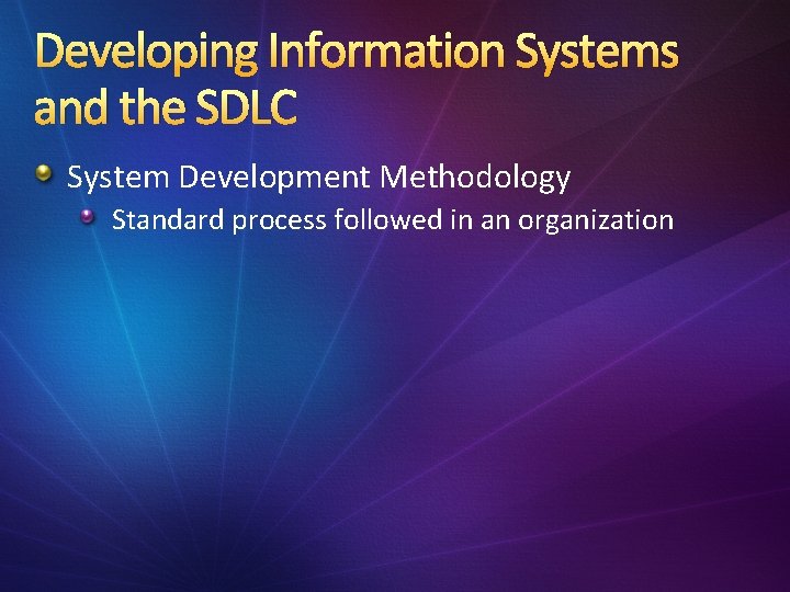 Developing Information Systems and the SDLC System Development Methodology Standard process followed in an