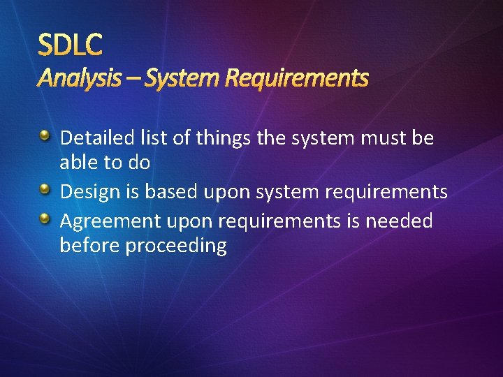 SDLC Analysis – System Requirements Detailed list of things the system must be able