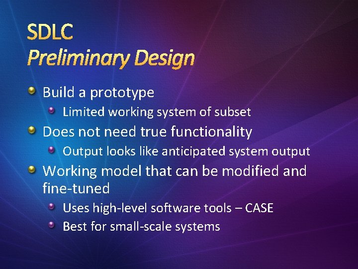 SDLC Preliminary Design Build a prototype Limited working system of subset Does not need