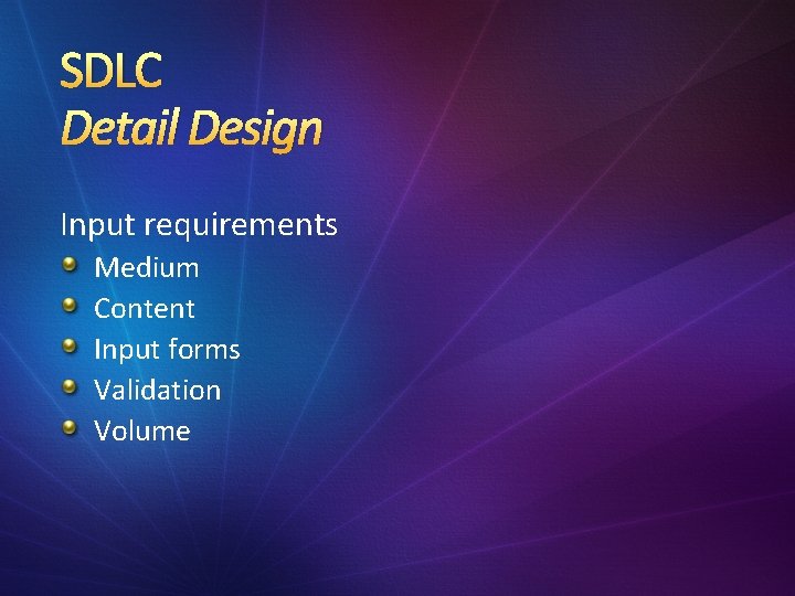 SDLC Detail Design Input requirements Medium Content Input forms Validation Volume 