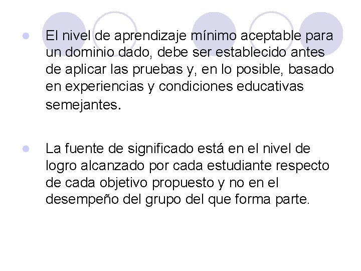 l El nivel de aprendizaje mínimo aceptable para un dominio dado, debe ser establecido