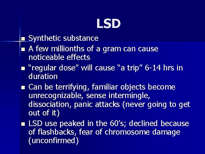 LSD n n n Synthetic substance A few millionths of a gram can cause