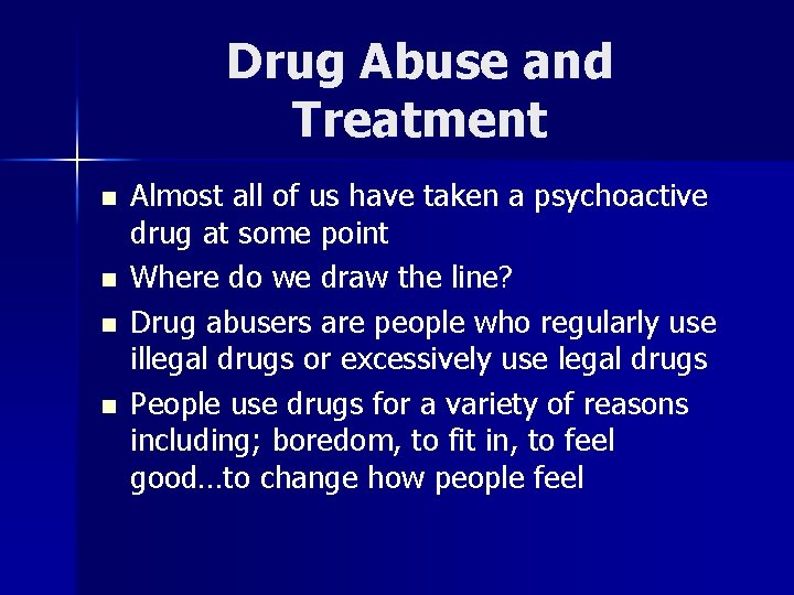 Drug Abuse and Treatment n n Almost all of us have taken a psychoactive