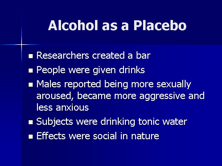 Alcohol as a Placebo Researchers created a bar n People were given drinks n