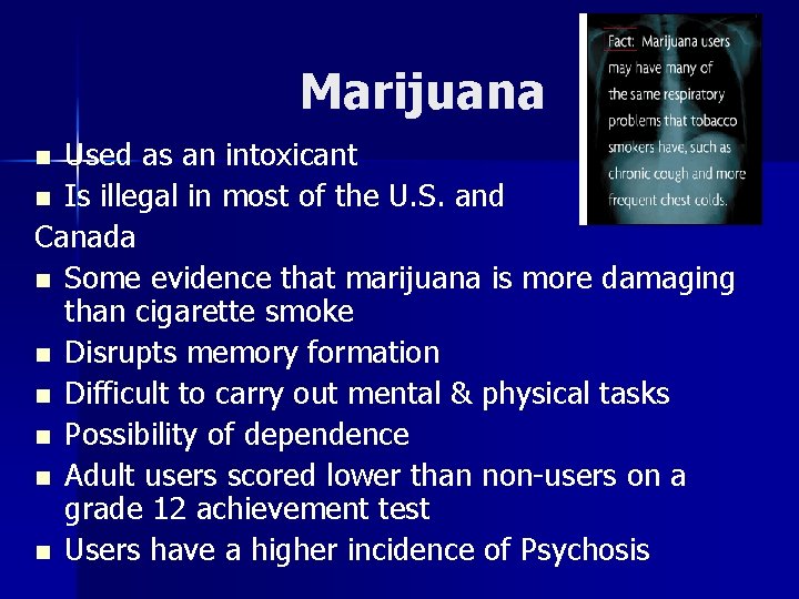 Marijuana Used as an intoxicant n Is illegal in most of the U. S.