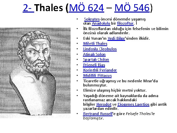 2 - Thales (MÖ 624 – MÖ 546) • • • • Sokrates öncesi