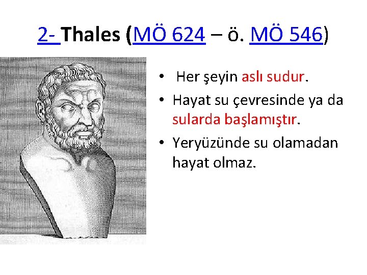 2 - Thales (MÖ 624 – ö. MÖ 546) • Her şeyin aslı sudur.