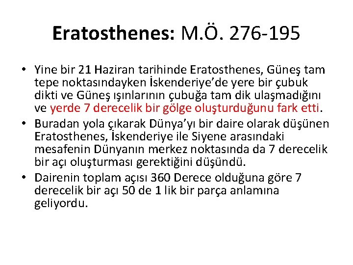 Eratosthenes: M. Ö. 276 -195 • Yine bir 21 Haziran tarihinde Eratosthenes, Güneş tam