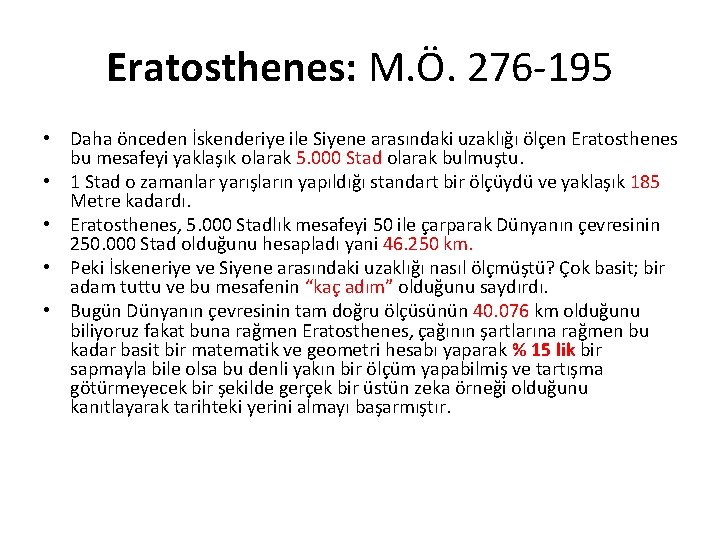 Eratosthenes: M. Ö. 276 -195 • Daha önceden İskenderiye ile Siyene arasındaki uzaklığı ölçen