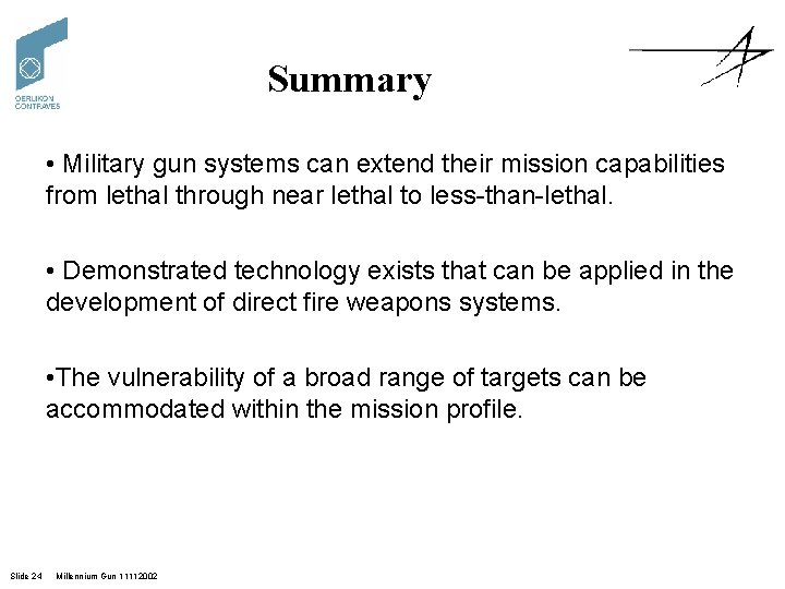 Summary • Military gun systems can extend their mission capabilities from lethal through near