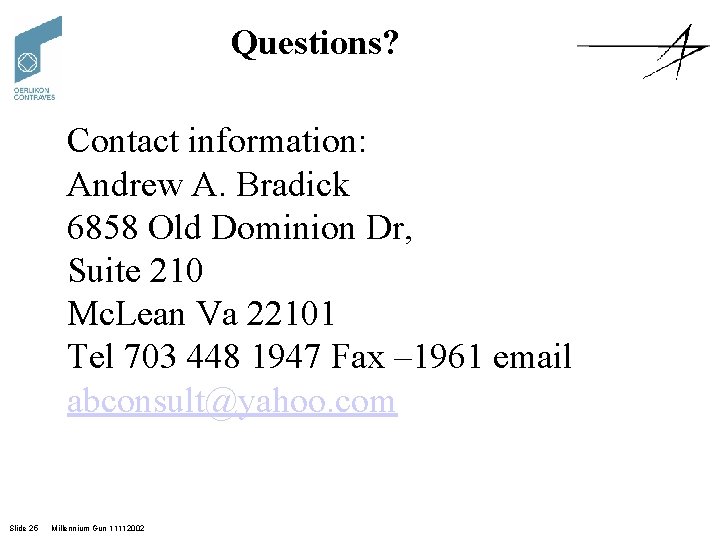 Questions? Contact information: Andrew A. Bradick 6858 Old Dominion Dr, Suite 210 Mc. Lean