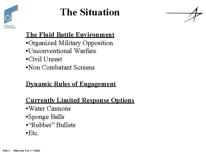 The Situation The Fluid Battle Environment • Organized Military Opposition • Unconventional Warfare •