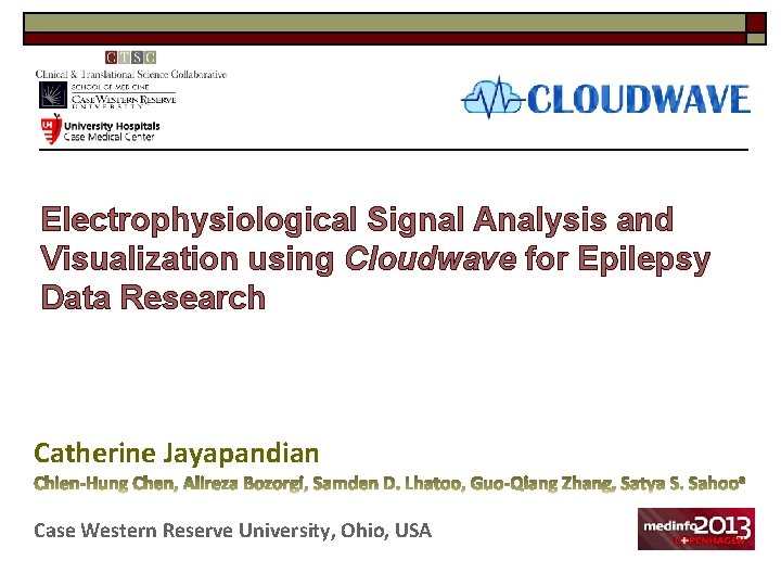 Electrophysiological Signal Analysis and Visualization using Cloudwave for Epilepsy Data Research Catherine Jayapandian Case