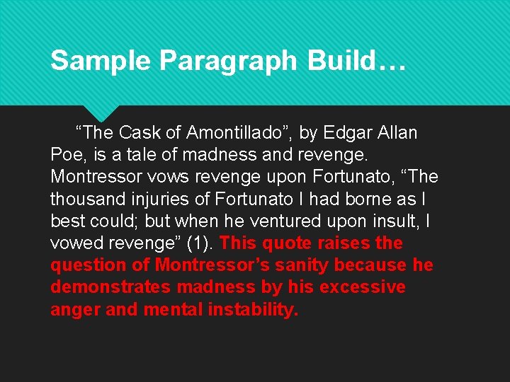 Sample Paragraph Build… “The Cask of Amontillado”, by Edgar Allan Poe, is a tale