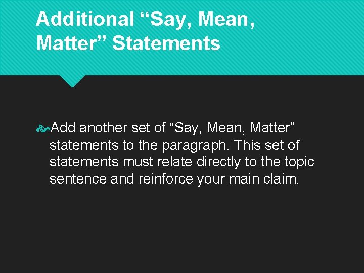 Additional “Say, Mean, Matter” Statements Add another set of “Say, Mean, Matter” statements to