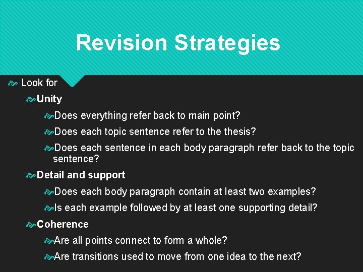 Revision Strategies Look for Unity Does everything refer back to main point? Does each