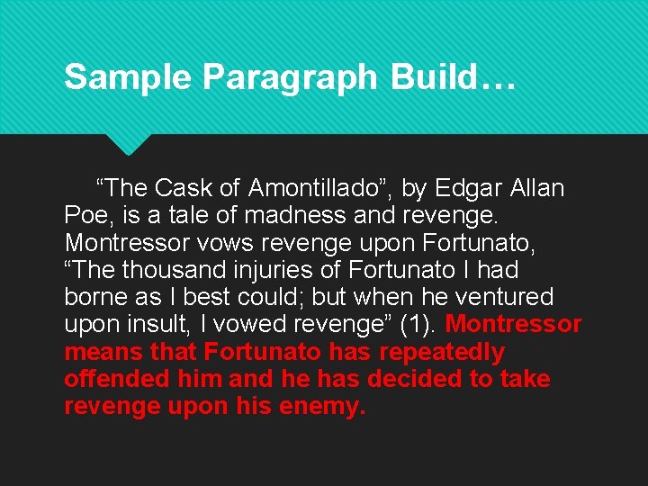 Sample Paragraph Build… “The Cask of Amontillado”, by Edgar Allan Poe, is a tale