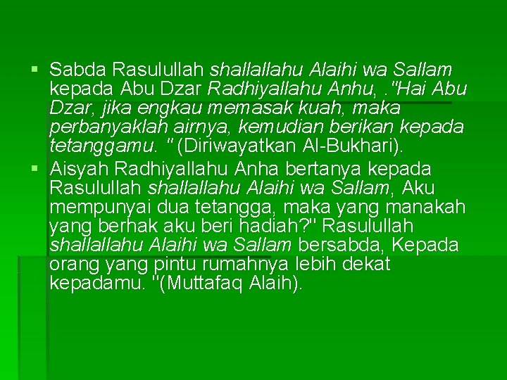 § Sabda Rasulullah shallallahu Alaihi wa Sallam kepada Abu Dzar Radhiyallahu Anhu, . "Hai