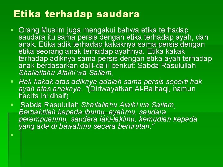 Etika terhadap saudara § Orang Muslim juga mengakui bahwa etika terhadap saudara itu sama